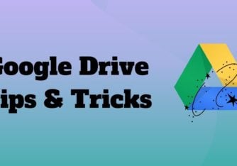 7 Google Drive Tips and Tricks to Enhance Productivity