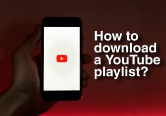 How to Download YouTube Playlist – Best Working Tool in 2023